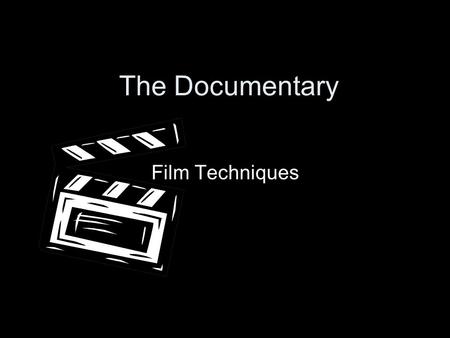The Documentary Film Techniques.