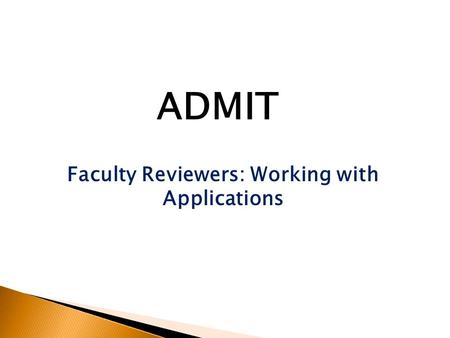 Faculty Reviewers: Working with Applications ADMIT.