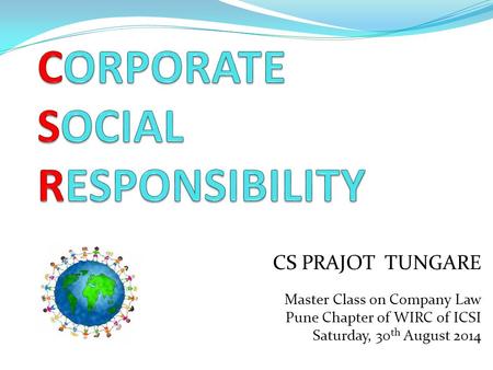 CS PRAJOT TUNGARE Master Class on Company Law Pune Chapter of WIRC of ICSI Saturday, 30 th August 2014.