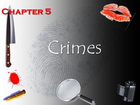 Chapter 5 Crimes. Offenses Against Society When a crime occurs, society, acting through such employees as police and prosecutors, attempts to identify,