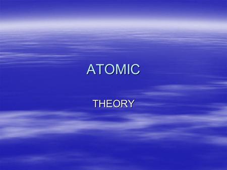 ATOMIC THEORY. Defining the Atom  An atom is the smallest particle of an element that retains its identity in a reaction.  The basic building blocks.