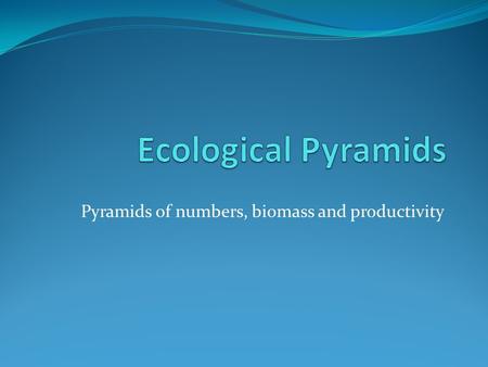 Pyramids of numbers, biomass and productivity. STARTER: Plot these values on a bar graph Position in food chainNumber of organisms Producers100 Primary.