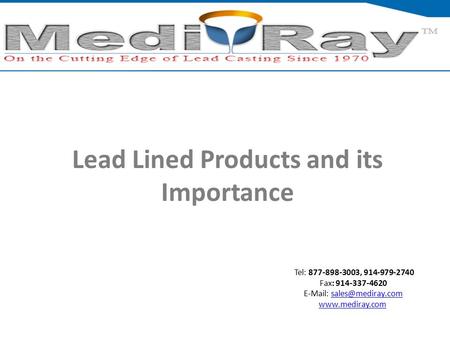 Tel: ​877-898-3003, ​914-979-2740 Fax: 914-337-4620    Lead Lined Products and its Importance.