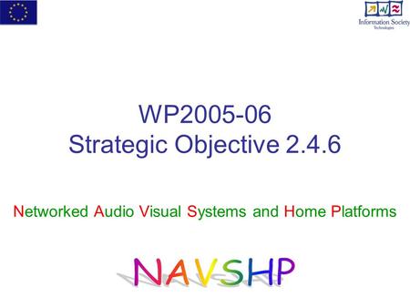 WP2005-06 Strategic Objective 2.4.6 Networked Audio Visual Systems and Home Platforms.