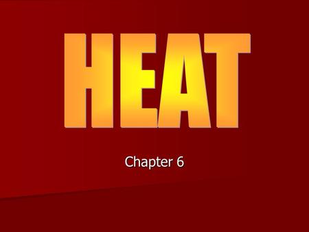 Chapter 6. Heat Definition: the transfer of energy (thermal) between objects that are at different temperatures. Definition: the transfer of energy (thermal)
