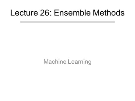 Today Ensemble Methods. Recap of the course. Classifier Fusion