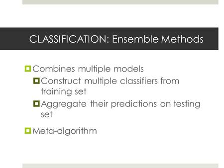 CLASSIFICATION: Ensemble Methods