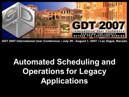 Automated Scheduling and Operations for Legacy Applications.