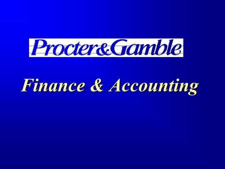Finance & Accounting.  Large  A Fortune 20 company with over 110,000 employees  Global  Operate in 140 countries marketing our products to nearly.