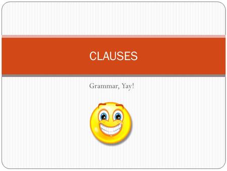 CLAUSES Grammar, Yay!.