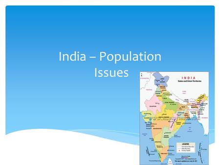 India – Population Issues.  71% of people have no sanitation facilities  57% have no access to safe water  57 million children under 5 are malnourished.