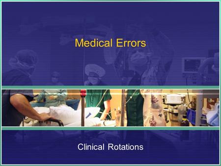 Medical Errors Clinical Rotations.