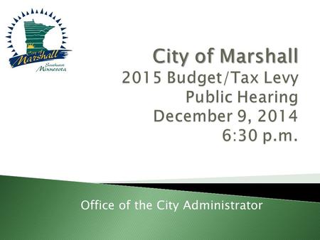 Office of the City Administrator.  Initial Hearing, 6:30 P.M. December 9, 2014  Continuation Hearing 5:30 P.M. December 23, 2014 (if continued by Council.