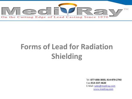 Tel: ​877-898-3003, ​914-979-2740 Fax: 914-337-4620    Forms of Lead for Radiation Shielding.