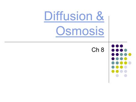 Diffusion & Osmosis Ch 8. Diffusion Definition: Net movement of particles from an area of _______ concentration to an area of ______ concentration Example: