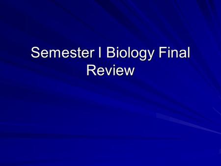 Semester I Biology Final Review