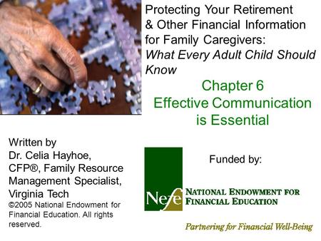 Written by Dr. Celia Hayhoe, CFP®, Family Resource Management Specialist, Virginia Tech ©2005 National Endowment for Financial Education. All rights reserved.