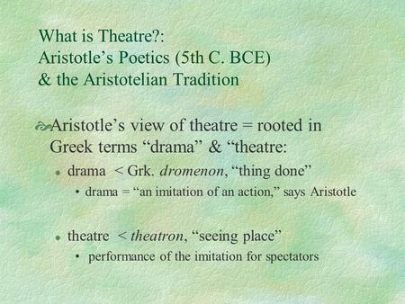 What is Theatre. : Aristotle’s Poetics (5th C