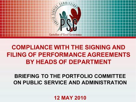 COMPLIANCE WITH THE SIGNING AND FILING OF PERFORMANCE AGREEMENTS BY HEADS OF DEPARTMENT BRIEFING TO THE PORTFOLIO COMMITTEE ON PUBLIC SERVICE AND ADMINISTRATION.