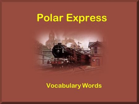 Polar Express Vocabulary Words.