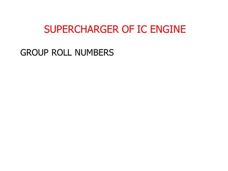 SUPERCHARGER OF IC ENGINE