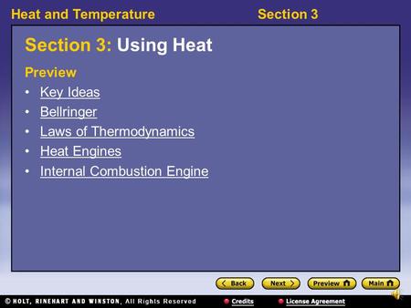 Heat and TemperatureSection 3 Section 3: Using Heat Preview Key Ideas Bellringer Laws of Thermodynamics Heat Engines Internal Combustion Engine.