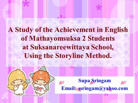 A Study of the Achievement in English of Mathayomsuksa 2 Students at Suksanareewittaya School, Using the Storyline Method. Supa Sringam