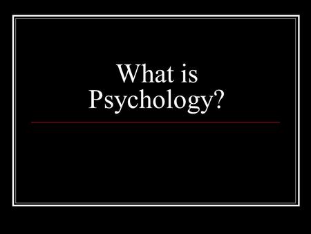 What is Psychology?. Psychology is… The science that studies behavior and the physiological and cognitive processes that underlie behavior It is empirical.