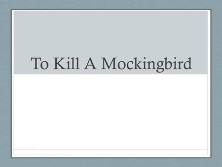To Kill A Mockingbird.