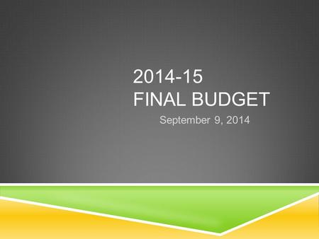 2014-15 FINAL BUDGET September 9, 2014. AGENDA  State Budget Highlights  Peralta’s 2014-15 Final Budget  Funding Sources  Unrestricted General Fund.