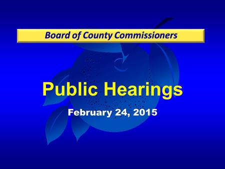 Public Hearings February 24, 2015. Case: LUP-14-08-228 Project: Wedgefield K-8 School PD / LUP Applicant: Tyrone Smith, OCPS Planning & Governmental Relations.