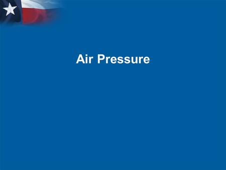 Air Pressure Read the lesson title aloud to students.