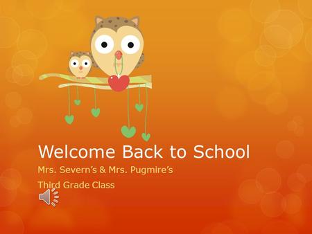 Welcome Back to School Mrs. Severn’s & Mrs. Pugmire’s Third Grade Class.