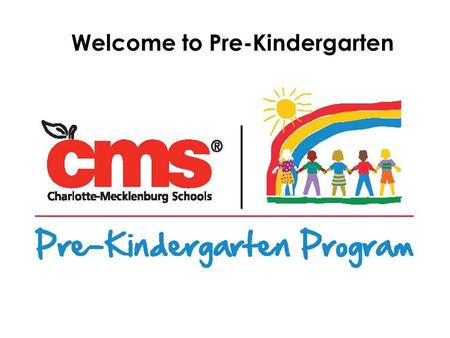 Welcome to Pre-Kindergarten. The Goals of Pre-K To provide a rich, child- centered, literacy-focused learning environment. To ensure that all children.