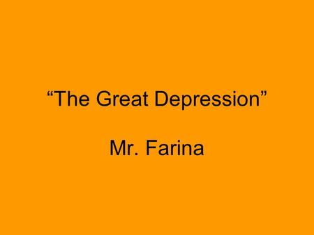 “The Great Depression” Mr. Farina. Losing Out FDR Alpha Bits What’s the Deal Odds & Ends 100 200 300 400 500.