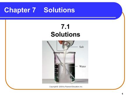 1 Chapter 7 Solutions 7.1 Solutions Copyright © 2009 by Pearson Education, Inc.