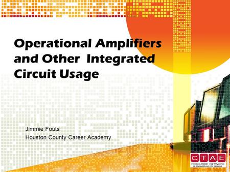 Operational Amplifiers and Other Integrated Circuit Usage Jimmie Fouts Houston County Career Academy.