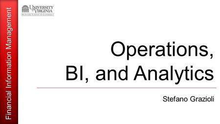 Financial Information Management Operations, BI, and Analytics Stefano Grazioli.