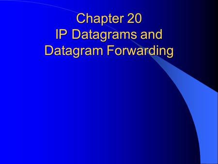 Chapter 20 IP Datagrams and Datagram Forwarding. Connectionless vs Connection-oriented Service TCP/IP’s fundamental delivery service is connectionless.
