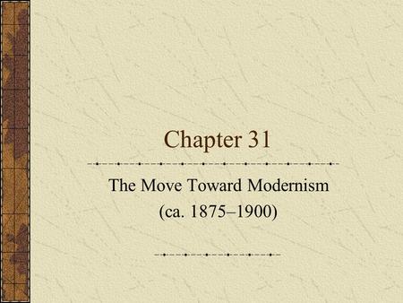 The Move Toward Modernism (ca. 1875–1900)