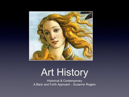 Art History Historical & Contemporary A Back and Forth Approach - Suzanne Rogers.