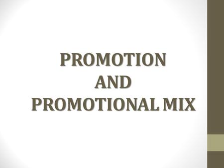 PROMOTION AND PROMOTIONAL MIX