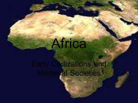 Early Civilizations and Medieval Societies