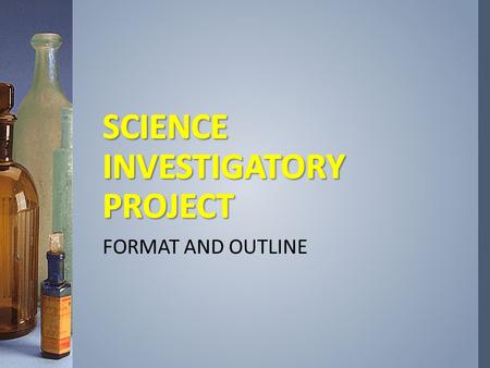SCIENCE INVESTIGATORY PROJECT