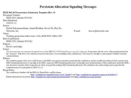 Persistent Allocation Signaling Messages IEEE 802.16 Presentation Submission Template (Rev. 9) Document Number: IEEE S802.16maint-08/010r2 Date Submitted: