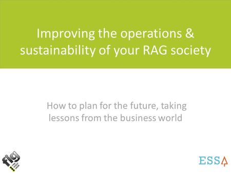 Improving the operations & sustainability of your RAG society How to plan for the future, taking lessons from the business world.