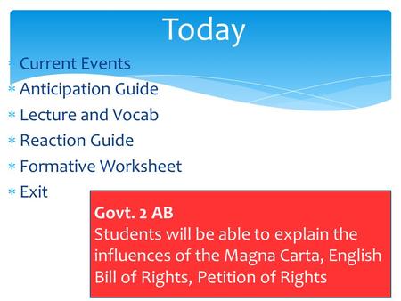  Current Events  Anticipation Guide  Lecture and Vocab  Reaction Guide  Formative Worksheet  Exit Today Govt. 2 AB Students will be able to explain.
