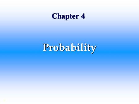 Chapter 4 Probability ©. Sample Space sample space.S The possible outcomes of a random experiment are called the basic outcomes, and the set of all basic.