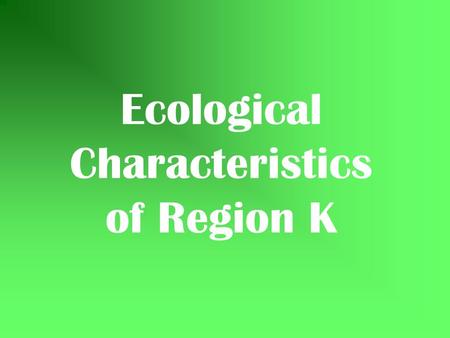 Ecological Characteristics of Region K. Region K.