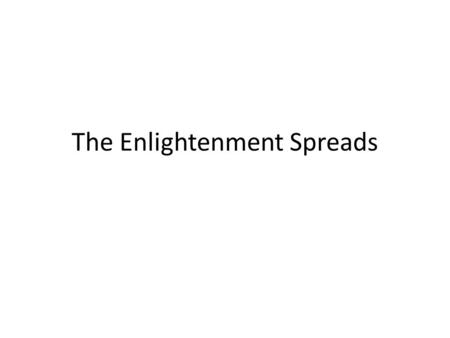 The Enlightenment Spreads. A World of Ideas Salons – social gatherings where philosophers, writers, artists, and other great intellects met to discuss.